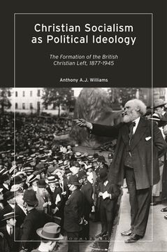 portada Christian Socialism as Political Ideology: The Formation of the British Christian Left, 1877-1945