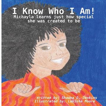 portada I Know Who I Am! - Michayla learns just how special she was created to be (en Inglés)