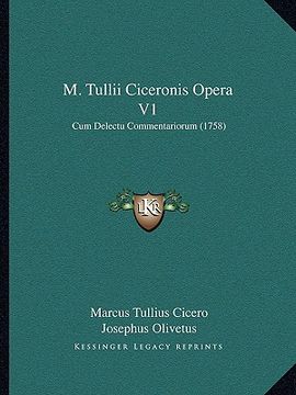 portada m. tullii ciceronis opera v1: cum delectu commentariorum (1758) (en Inglés)