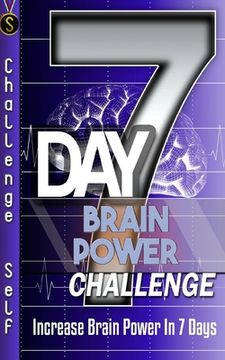 portada 7-Day Brain Power Challenge: Increase Brain Power In 7 Days (en Inglés)