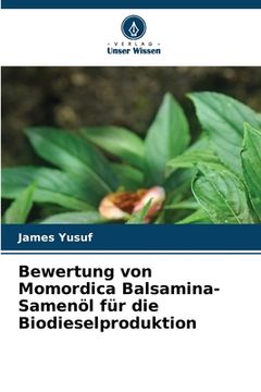 portada Bewertung von Momordica Balsamina-Samenöl für die Biodieselproduktion (en Alemán)