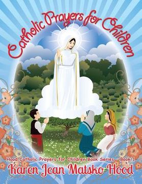 portada Catholic Prayers for Children: Collected by Karen Jean Matsko Hood (en Inglés)