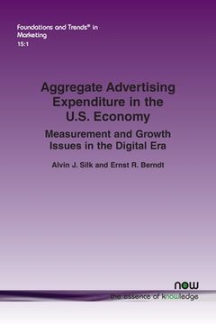 portada Aggregate Advertising Expenditure in the U.S. Economy: Measurement and Growth Issues in the Digital Era (en Inglés)