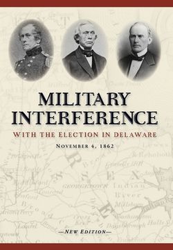 portada Military Interference With the Election in Delaware, November 4, 1862
