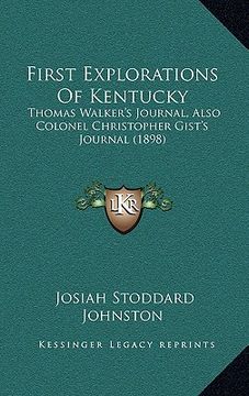 portada first explorations of kentucky: thomas walker's journal, also colonel christopher gist's journal (1898)