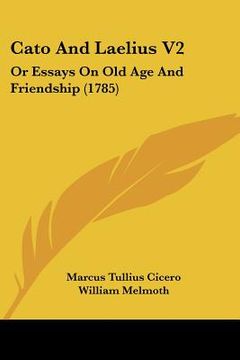 portada cato and laelius v2: or essays on old age and friendship (1785) (en Inglés)
