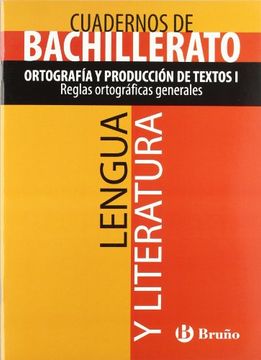 portada Cuaderno Lengua y Literatura Bachillerato Ortografia y Produccion de Textos i. Reglas Ortograficas Generales