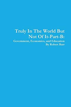 portada Truly in the World but not of It-Part-B: Government, Economics, and Education