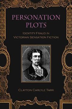 portada Personation Plots: Identity Fraud in Victorian Sensation Fiction (Suny Series, Studies in the Long Nineteenth Century) (en Inglés)