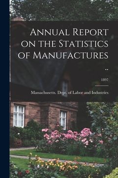 portada Annual Report on the Statistics of Manufactures ..; 1897