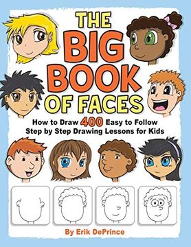 portada The big Book of Faces: How to Draw 400 Easy to Follow Step by Step Drawing Lessons for Kids: 1 (The big Book Series how to Draw 400 Easy to Follow Step by Step Drawing Lessons for Kids) (en Inglés)