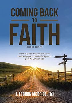 portada Coming Back to Faith: The Journey From Crisis of Belief Toward Healthy Engagement Meditative Signposts From the Christian Year (in English)