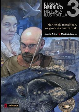 portada Euskal Herriko Historia Ilustratua Iii: Marinelak, Matxinoak, sor Ginak eta Ilustratuak (en Euskera)