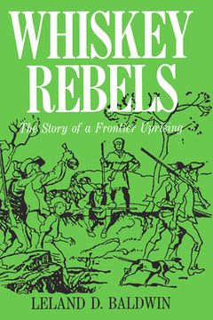 portada Whiskey Rebels: The Story of a Frontier Uprising (en Inglés)