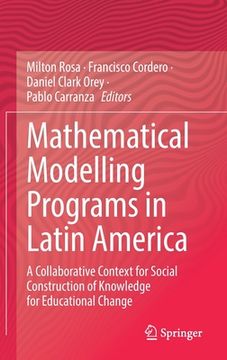 portada Mathematical Modelling Programs in Latin America: A Collaborative Context for Social Construction of Knowledge for Educational Change (en Inglés)