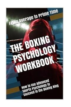 portada The Boxing Psychology Workbook: How to Use Advanced Sports Psychology to Succeed in the Boxing Ring (en Inglés)