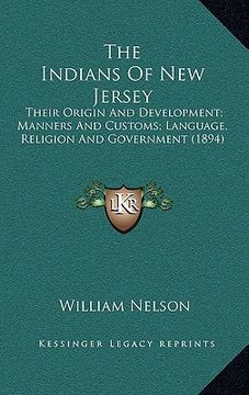 portada the indians of new jersey: their origin and development; manners and customs; language, religion and government (1894) (en Inglés)