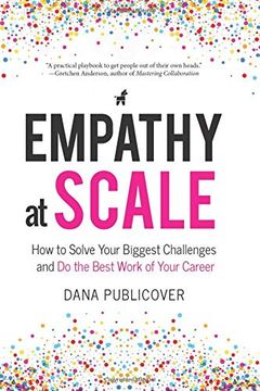 portada Empathy at Scale: How to Solve Your Toughest Business Challenges and do the Best Work of Your Career (in English)