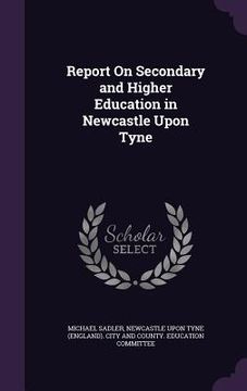 portada Report On Secondary and Higher Education in Newcastle Upon Tyne