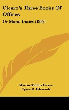 portada cicero's three books of offices: or moral duties (1882) (in English)