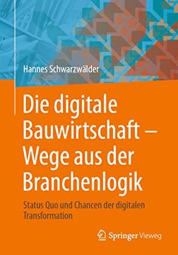 portada Die Digitale Bauwirtschaft - Wege aus der Branchenlogik: Status quo und Chancen der Digitalen Transformation (en Alemán)