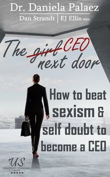 portada The CEO Next Door: How to beat sexism & self doubt to become a CEO