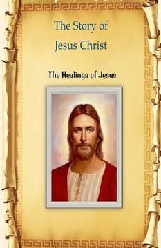 portada The Story of Jesus Christ: The Healings of Jesus