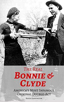 portada The Real Bonnie & Clyde: America’S Most Infamous Criminal Double-Act (en Inglés)