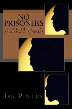 portada No Prisoners: A Book Of Poetry And Short Stories (en Inglés)