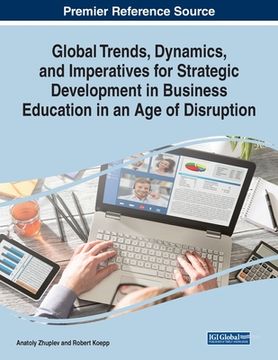 portada Global Trends, Dynamics, and Imperatives for Strategic Development in Business Education in an Age of Disruption (en Inglés)
