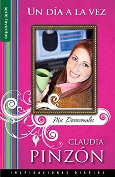 Libro Un Dia a la Vez - Inspiraciones Diarias = One Day at a Time De  Claudia Pinzon - Buscalibre