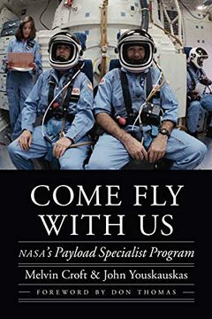 portada Come fly With us: Nasa's Payload Specialist Program (Outward Odyssey: A People's History of Spaceflight) (in English)