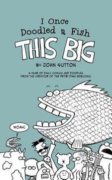 portada I Once Doodled a Fish This Big (en Inglés)
