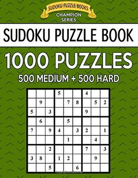 portada Sudoku Puzzle Book, 1,000 Puzzles, 500 Medium and 500 Hard: Improve Your Game With This two Level Bargain Size Book: Volume 37 (Sudoku Puzzle Books Champion Series) (in English)