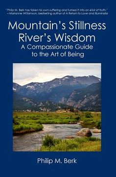 portada Mountain's Stillness, River's Wisdom: A Compassionate Guide to the Art of Being (in English)