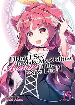 portada Didn't i say to Make my Abilities Average in the Next Life? (Light Novel) Vol. 15 (in English)