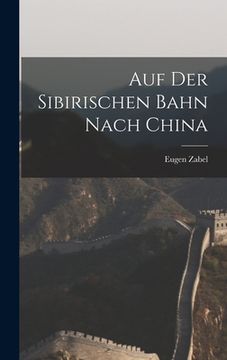 portada Auf der sibirischen Bahn nach China (en Alemán)