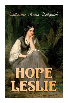 portada Hope Leslie: Early Times in the Massachusetts (Historical Romance Novel) 