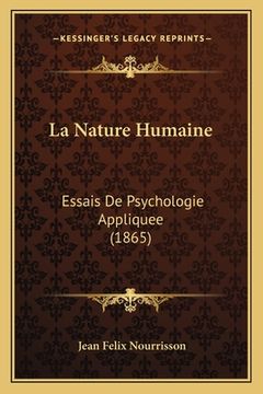 portada La Nature Humaine: Essais De Psychologie Appliquee (1865) (in French)