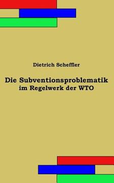 portada Die Subventionsproblematik im Regelwerk der WTO (in German)