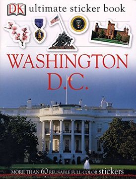 portada Ultimate Sticker Book: Washington, D. C. More Than 60 Reusable Full-Color Stickers (en Inglés)
