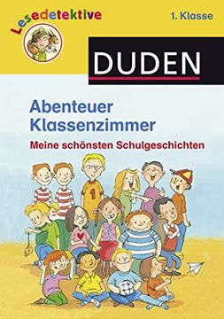 portada Abenteuer Klassenzimmer, 1. Klassen Meine Schönsten Schulgeschichten (en Alemán)