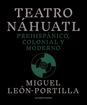 portada Teatro Nahuatl: Prehispanico, Colonial y Moderno