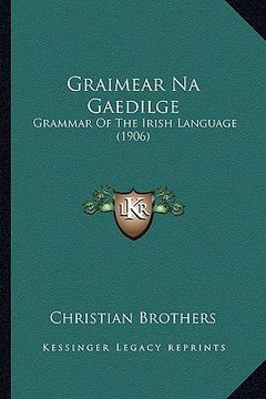 portada graimear na gaedilge: grammar of the irish language (1906) (en Inglés)