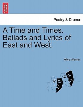 portada a time and times. ballads and lyrics of east and west. (en Inglés)