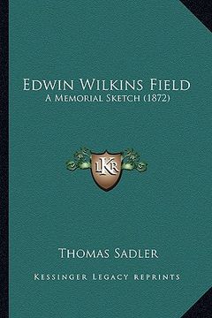 portada edwin wilkins field: a memorial sketch (1872) (in English)