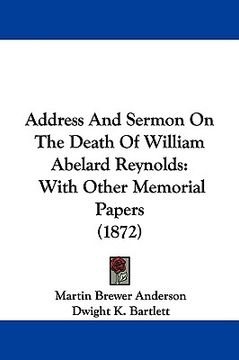 portada address and sermon on the death of william abelard reynolds: with other memorial papers (1872) (in English)