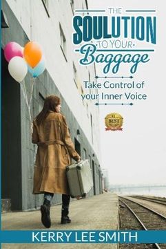 portada The SOULution To Your Baggage: Take Control Of Your Inner Voice