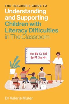 portada The Teacher's Guide to Understanding and Supporting Children with Literacy Difficulties in the Classroom