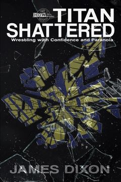 portada Titan Shattered: Wrestling with Confidence and Paranoia (en Inglés)